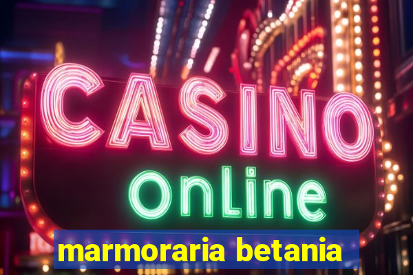 marmoraria betania